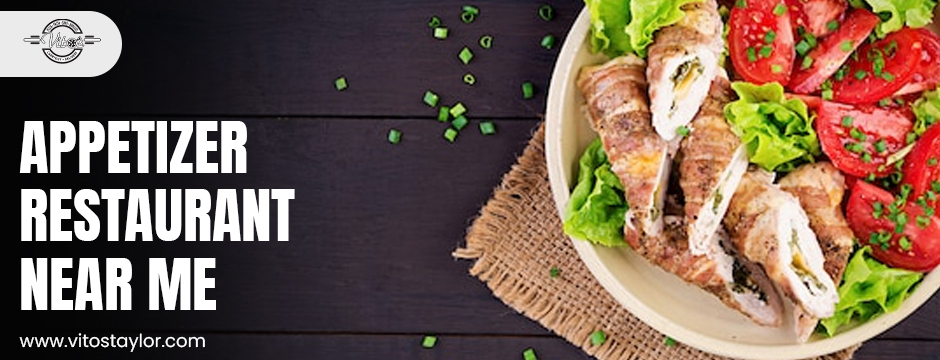 Appetizer Restaurant Near Me