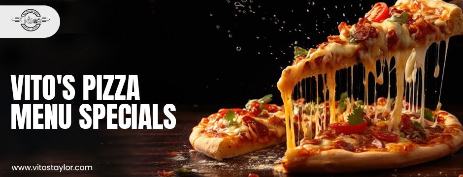 Vito’s Pizza menu specials